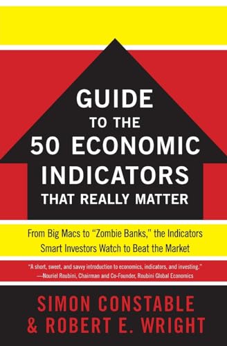 The WSJ Guide to the 50 Economic Indicators That Really Matter: From Big Macs to "Zombie Banks," the Indicators Smart Investors Watch to Beat the Market (Wall Street Journal Guides) - 2280