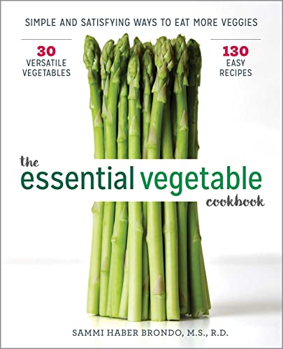 The Essential Vegetable Cookbook: Simple and Satisfying Ways to Eat More Veggies - 9587