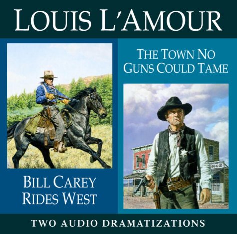 Bill Carey Rides West / The Town No Guns Could Tame (Louis L'Amour) - 8766