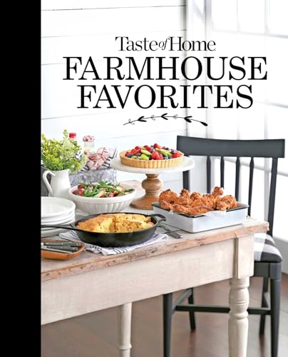 Taste of Home Farmhouse Favorites: Set your table with the heartwarming goodness of today's country kitchens (TOH Farmhouse) - 5839