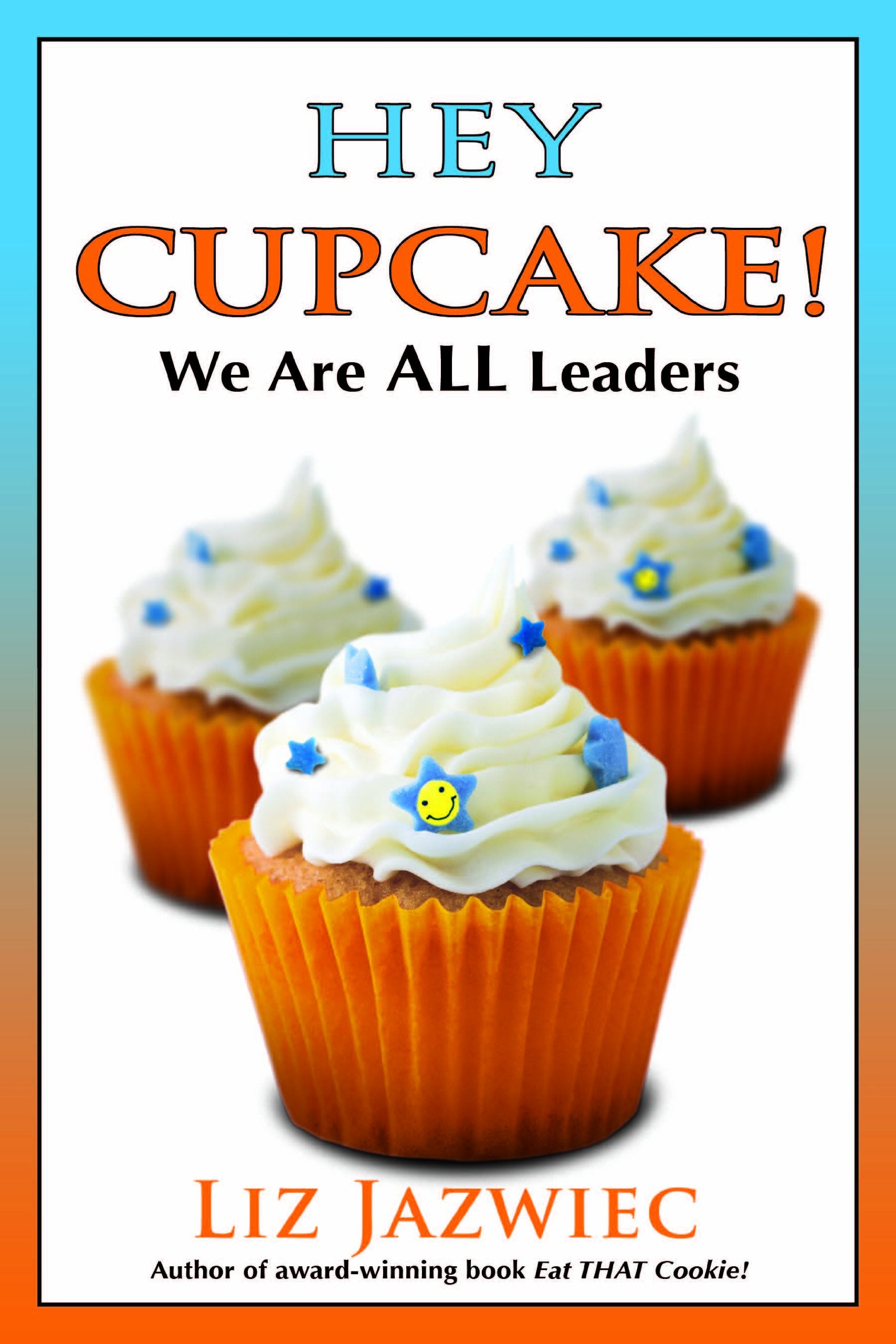 Hey Cupcake! We Are ALL Leaders - 7063