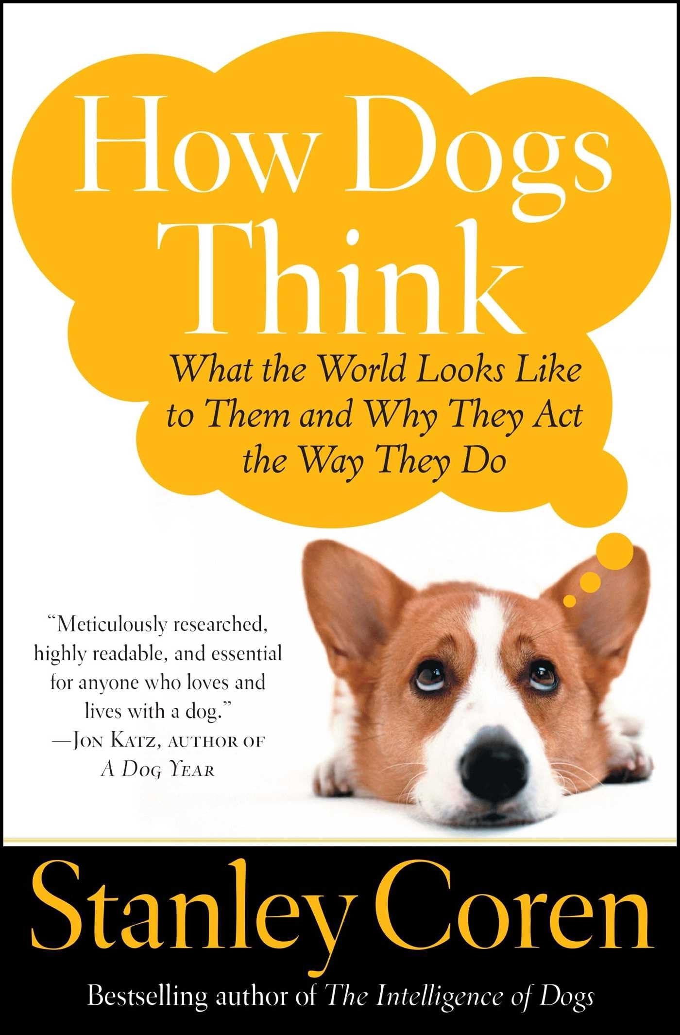 How Dogs Think: What the World Looks Like to Them and Why They Act the Way They Do - 8014