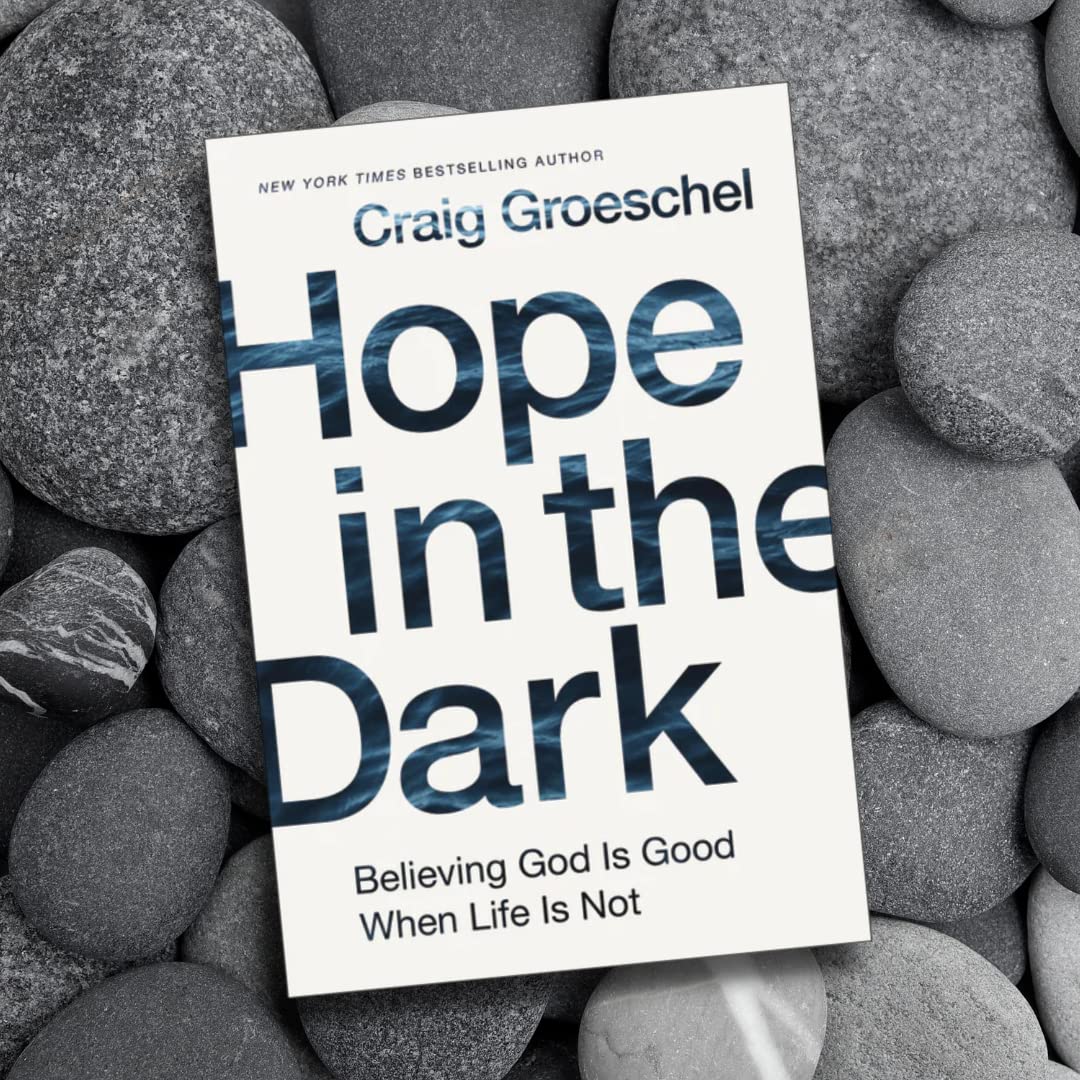 Hope in the Dark: Believing God Is Good When Life Is Not - 4600