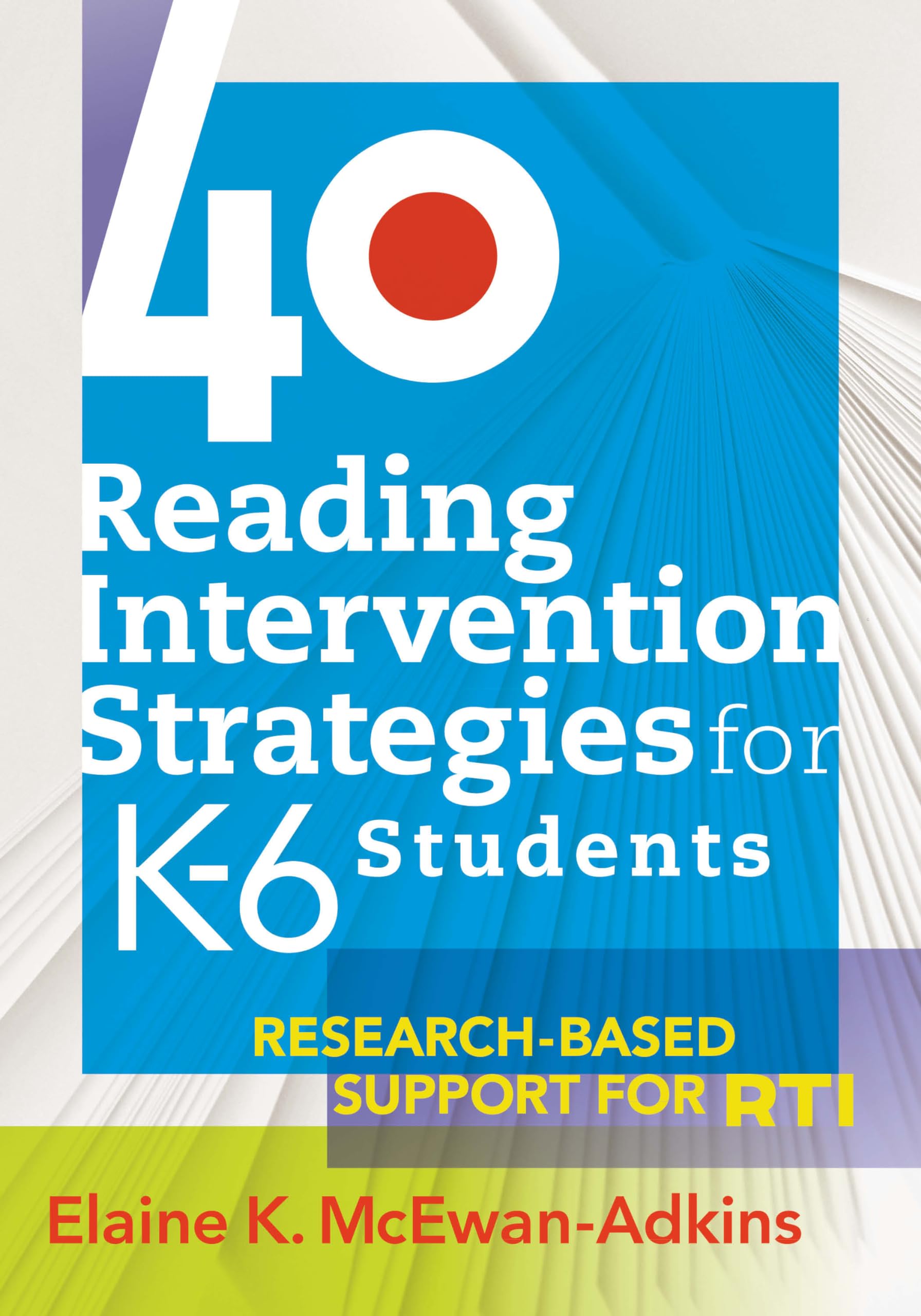 40 Reading Intervention Strategies for K-6 Students: Research-Based Support for RTI (a lesson planning resource to increase literacy levels) - 5643