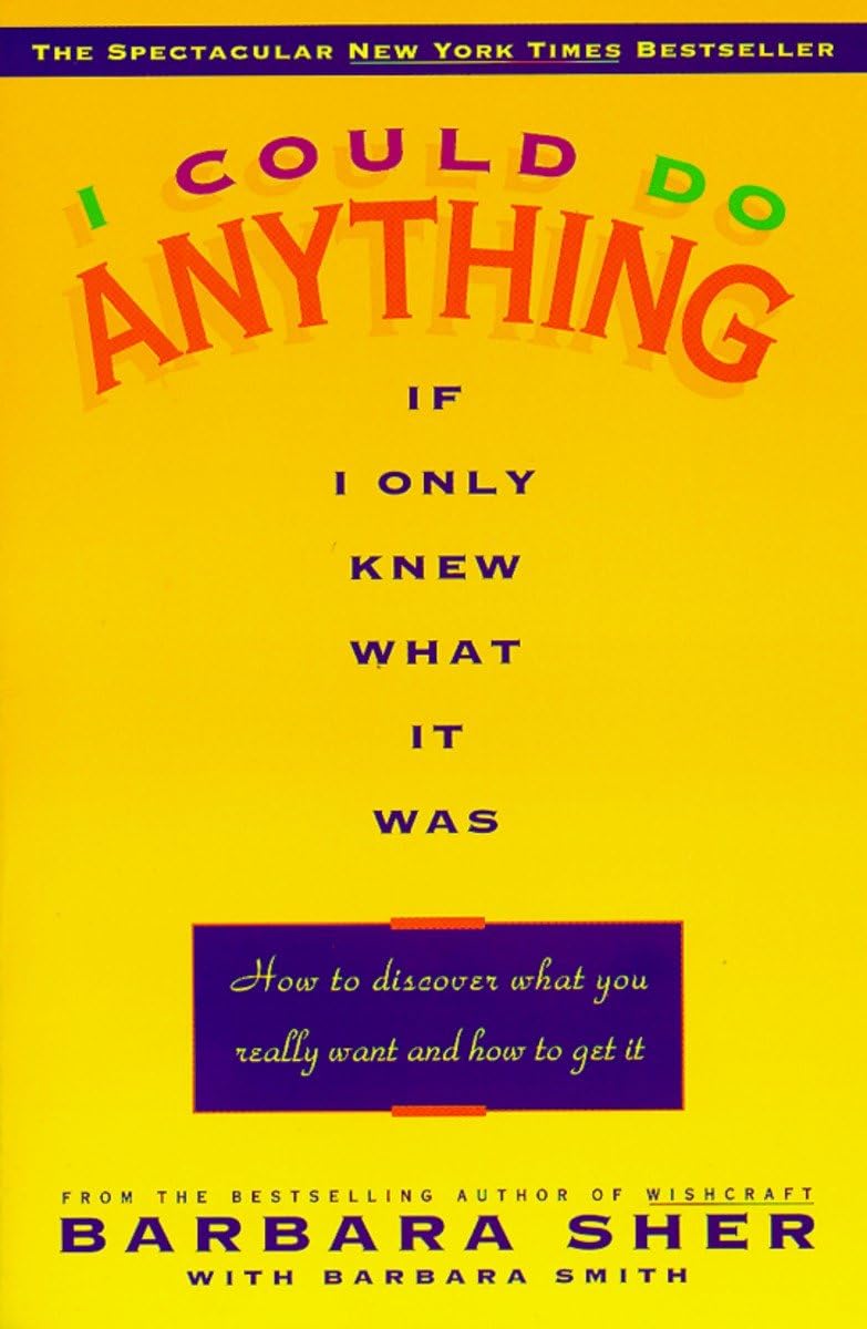 I Could Do Anything If I Only Knew What It Was: How to Discover What You Really Want and How to Get It - 8454