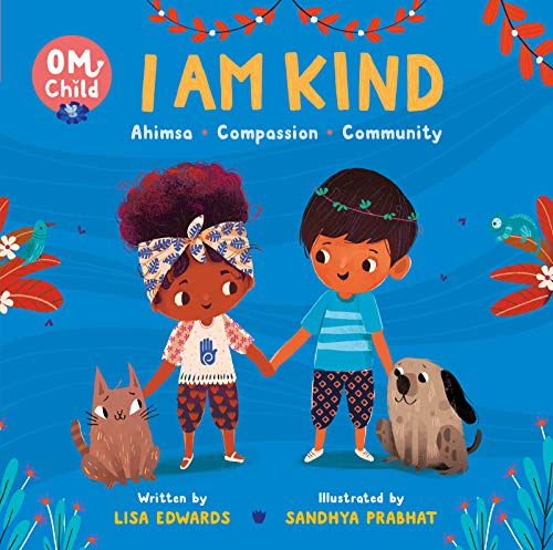 Om Child: I Am Kind: Ahimsa, Compassion, and Community (Om Child, 2)