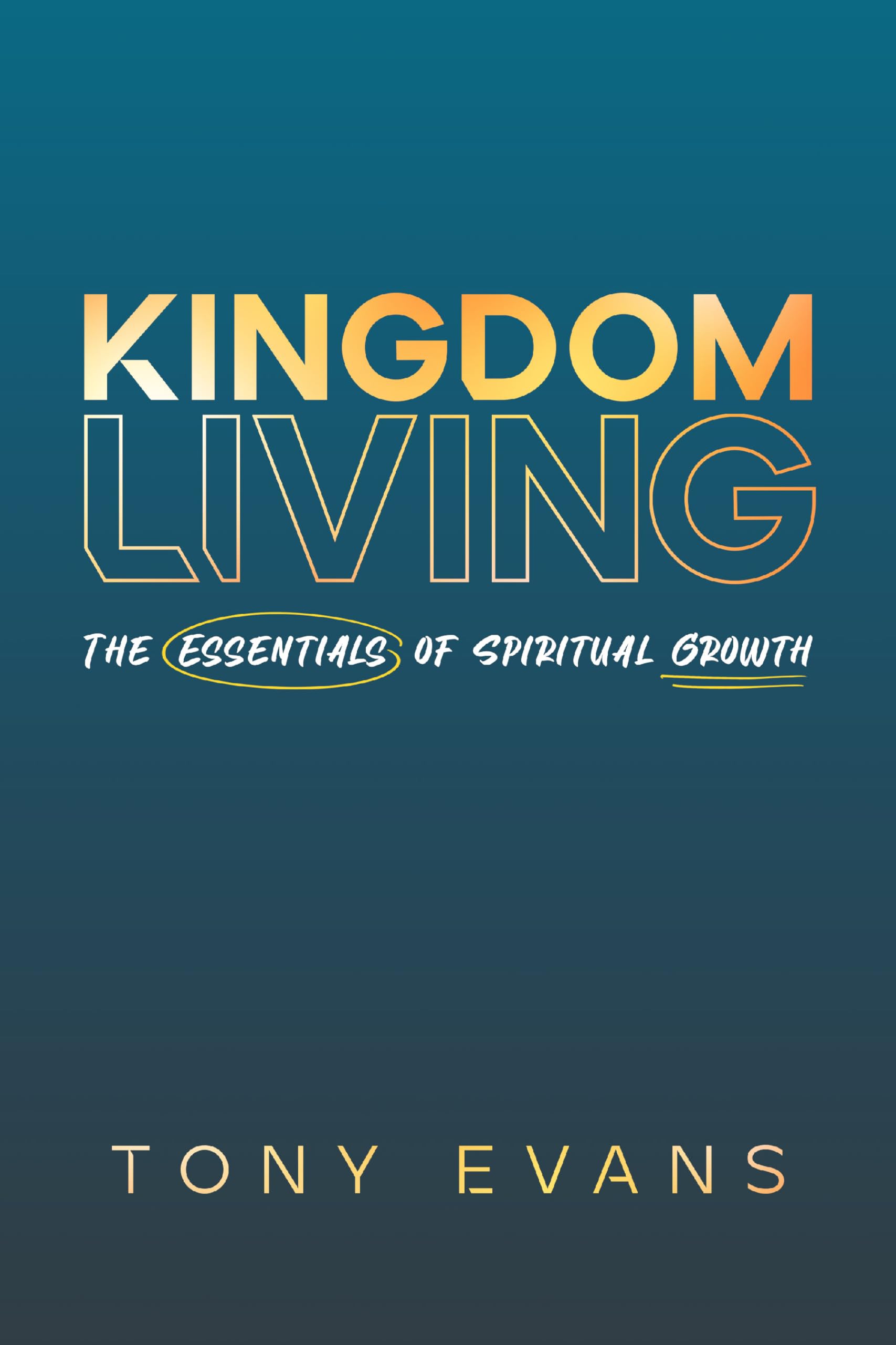 Kingdom Living: The Essentials of Spiritual Growth - 7130