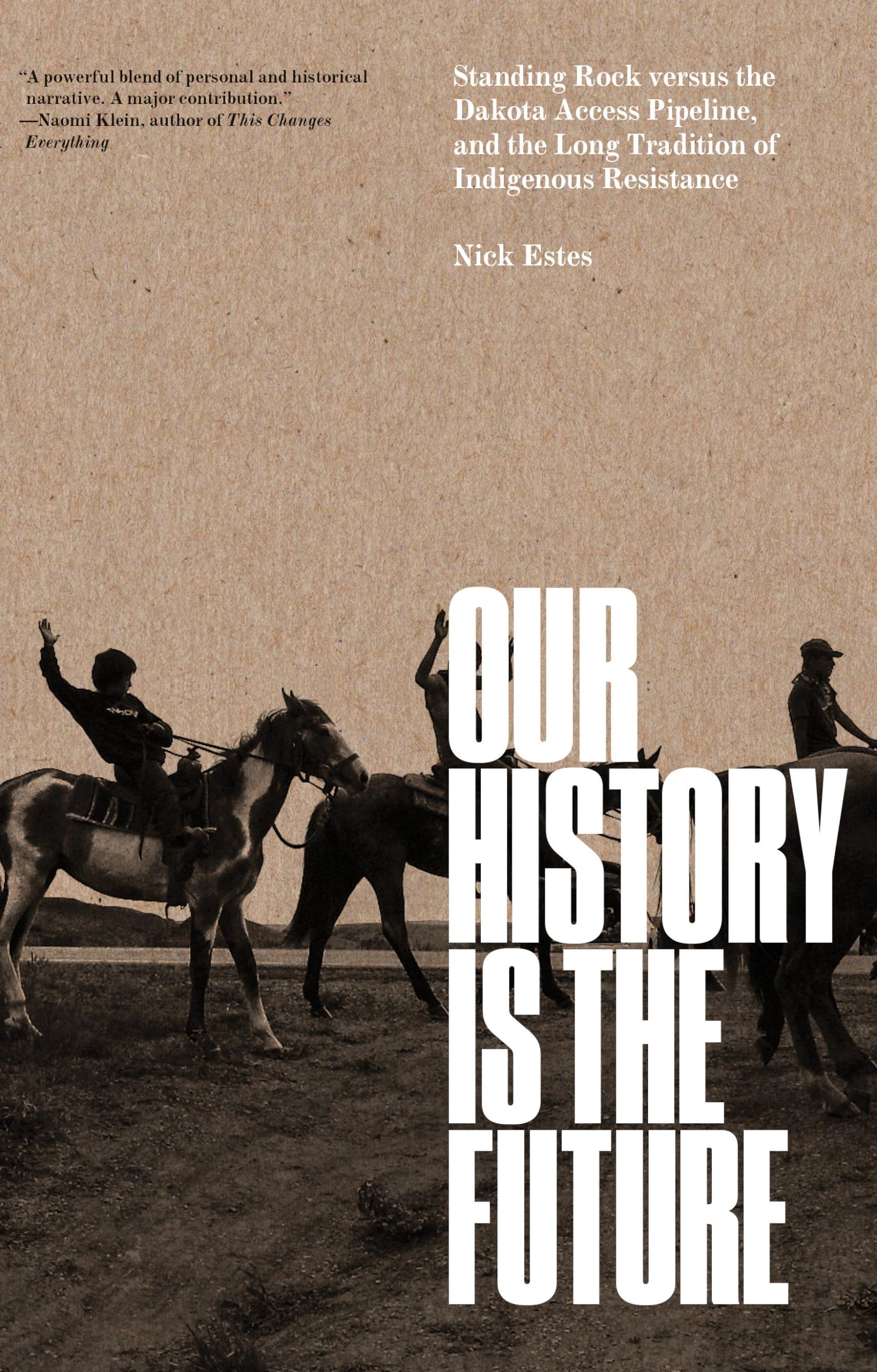 Our History Is the Future: Standing Rock Versus the Dakota Access Pipeline, and the Long Tradition of Indigenous Resistance - 3737