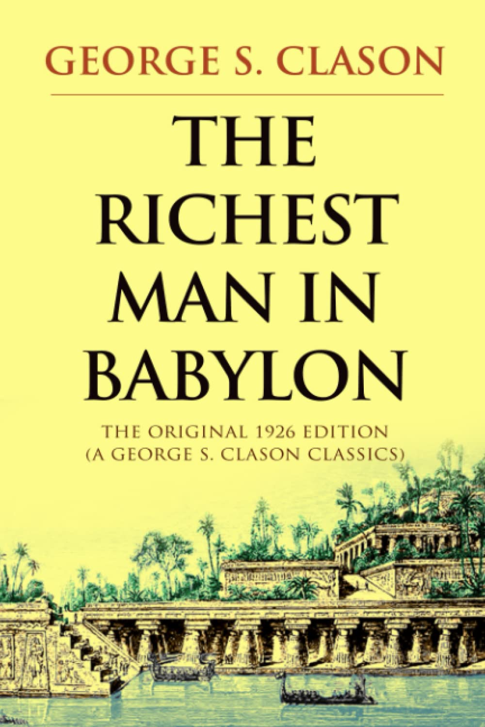 The Richest Man in Babylon: The Original 1926 Edition (A George S. Clason Classics) - 951