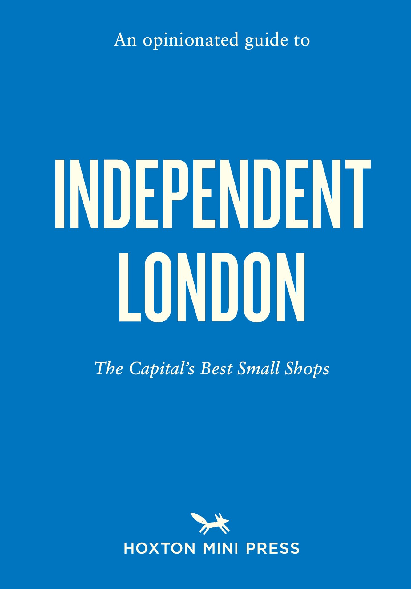 An Opinionated Guide to Independent London - 7527