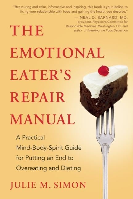 The Emotional Eater's Repair Manual: A Practical Mind-Body-Spirit Guide for Putting an End to Overeating and Dieting - 9131