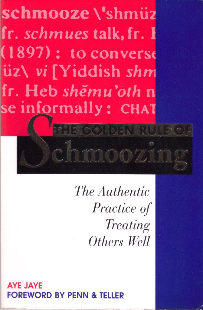 The Golden Rule of Schmoozing: The Authentic Practice of Treating Others Well - 3207