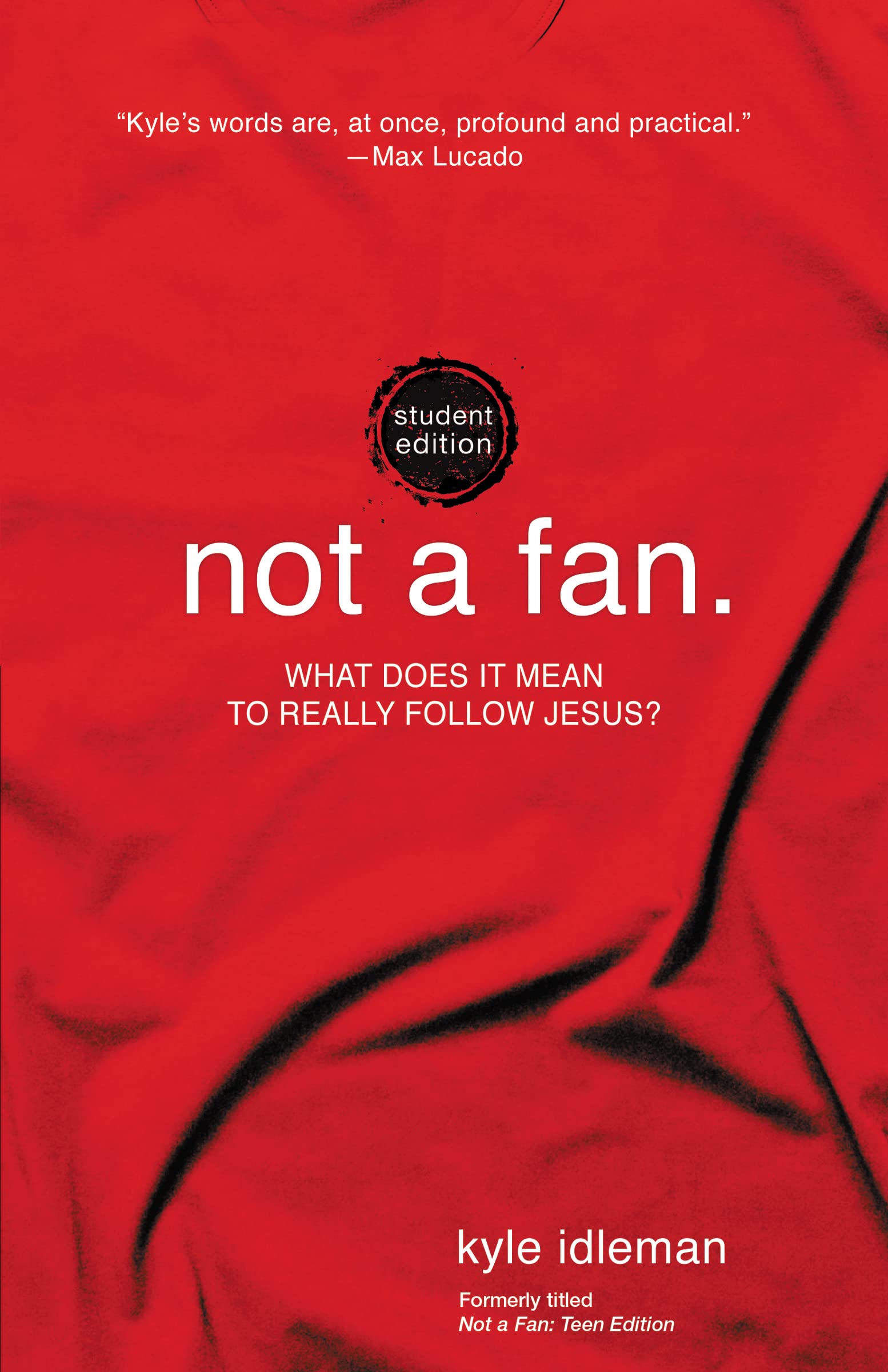 Not a Fan Student Edition: What does it mean to really follow Jesus? - 6940