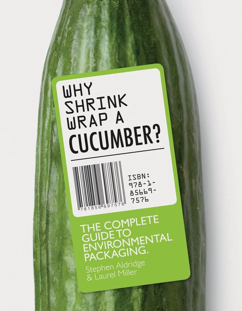 Why Shrinkwrap a Cucumber?: The Complete Guide to Environmental Packaging - 252