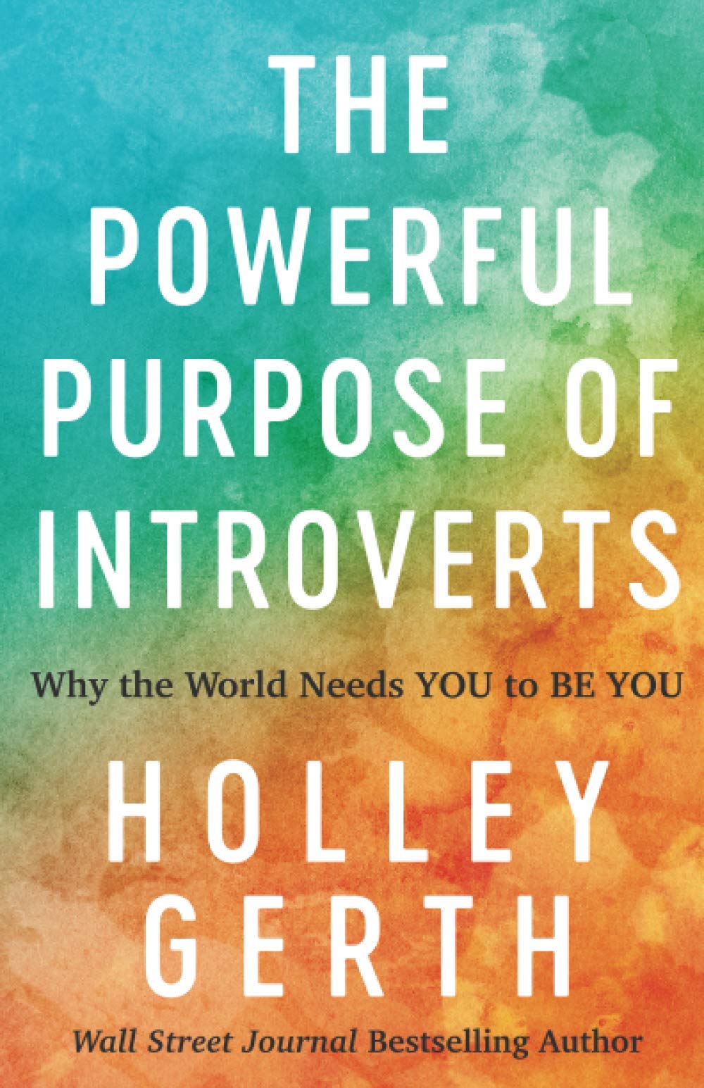 The Powerful Purpose of Introverts: Why the World Needs You to Be You - 5487