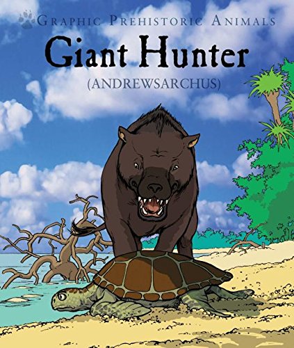 Giant Hunter: Andrewsarchus (Graphic Prehistoric Animals) - 1711