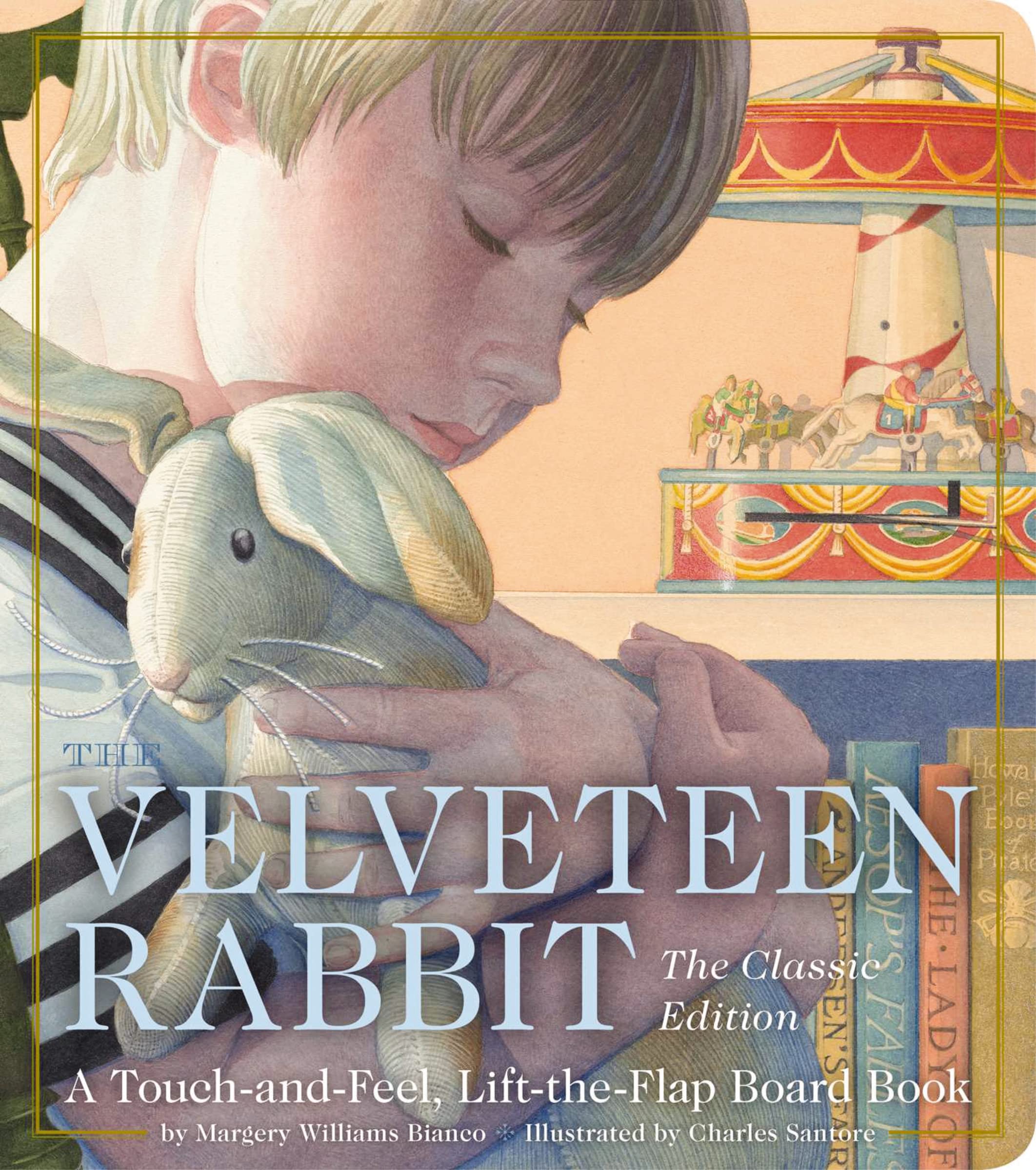 The Velveteen Rabbit Touch and Feel Board Book: The Classic Edition - 144