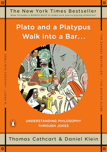 Plato and a Platypus Walk into a Bar . . .: Understanding Philosophy Through Jokes - 5128