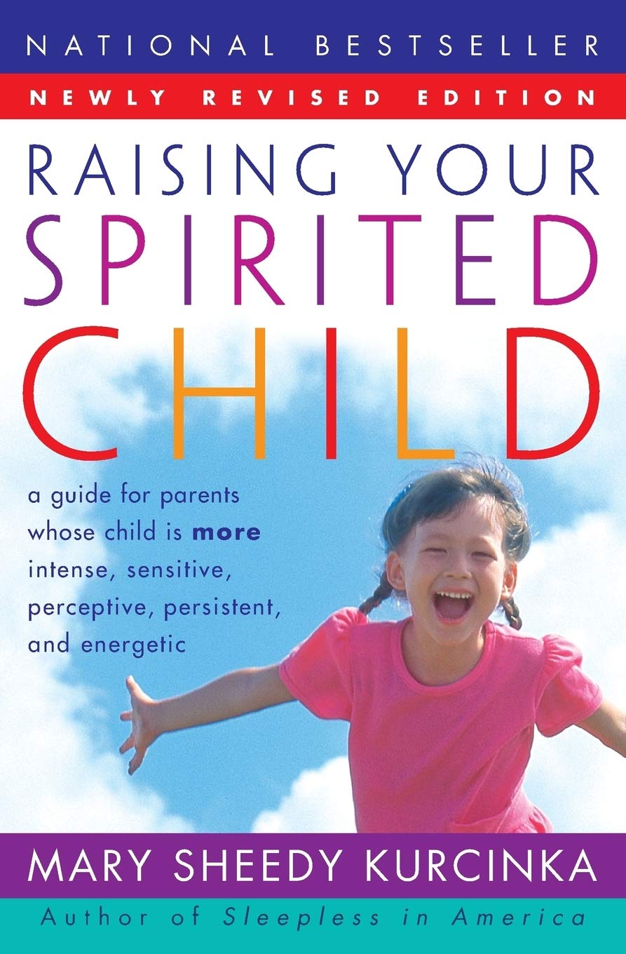 Raising Your Spirited Child: A Guide for Parents Whose Child Is More Intense, Sensitive, Perceptive, Persistent, and Energetic - 6375