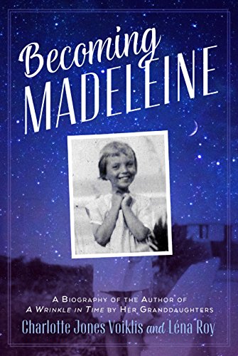 Becoming Madeleine: A Biography of the Author of A Wrinkle in Time by Her Granddaughters - 5357