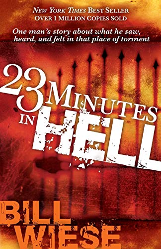 23 Minutes In Hell: One Man's Story About What He Saw, Heard, and Felt in that Place of Torment - 5016