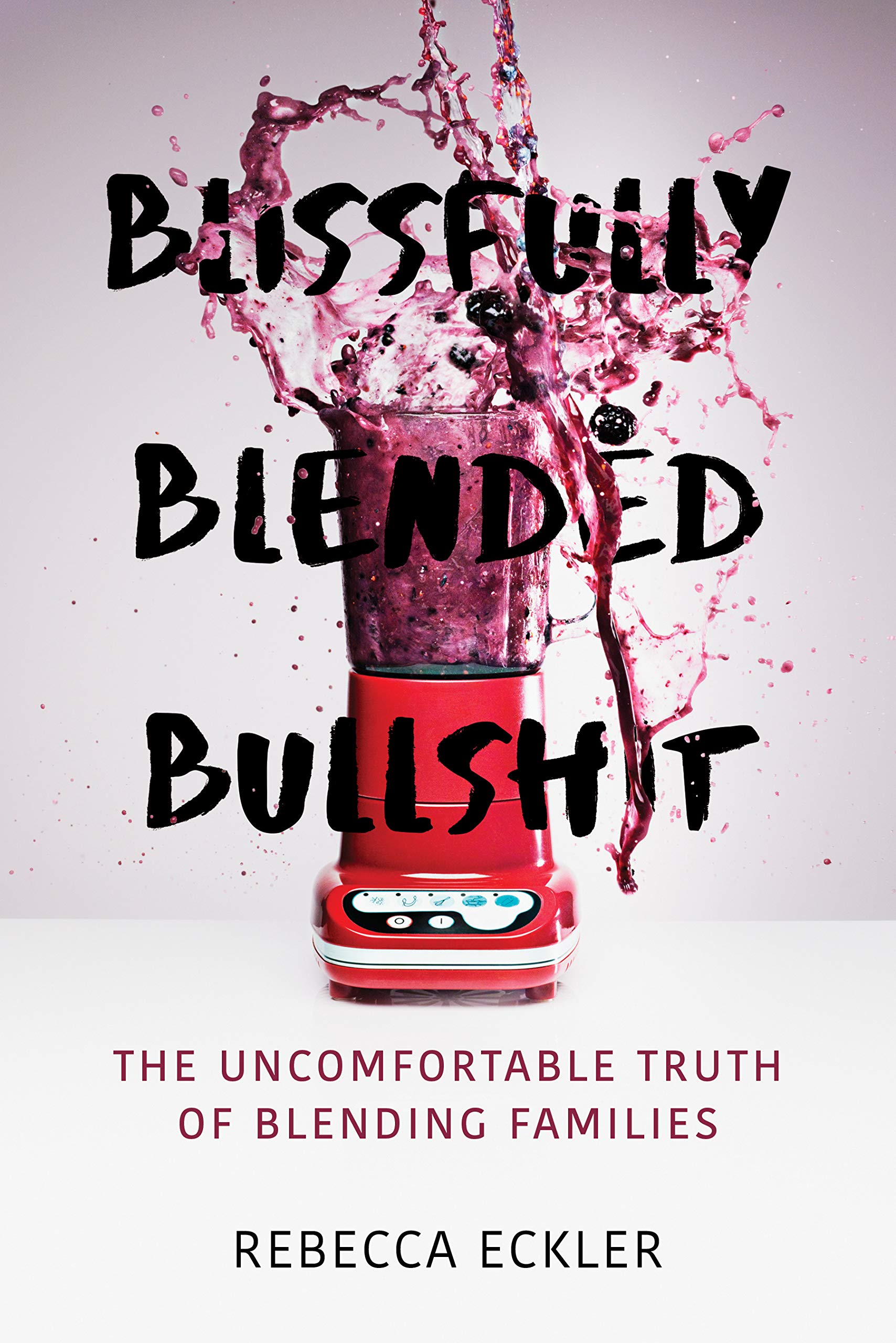 Blissfully Blended Bullshit: The Uncomfortable Truth of Blending Families - 2293