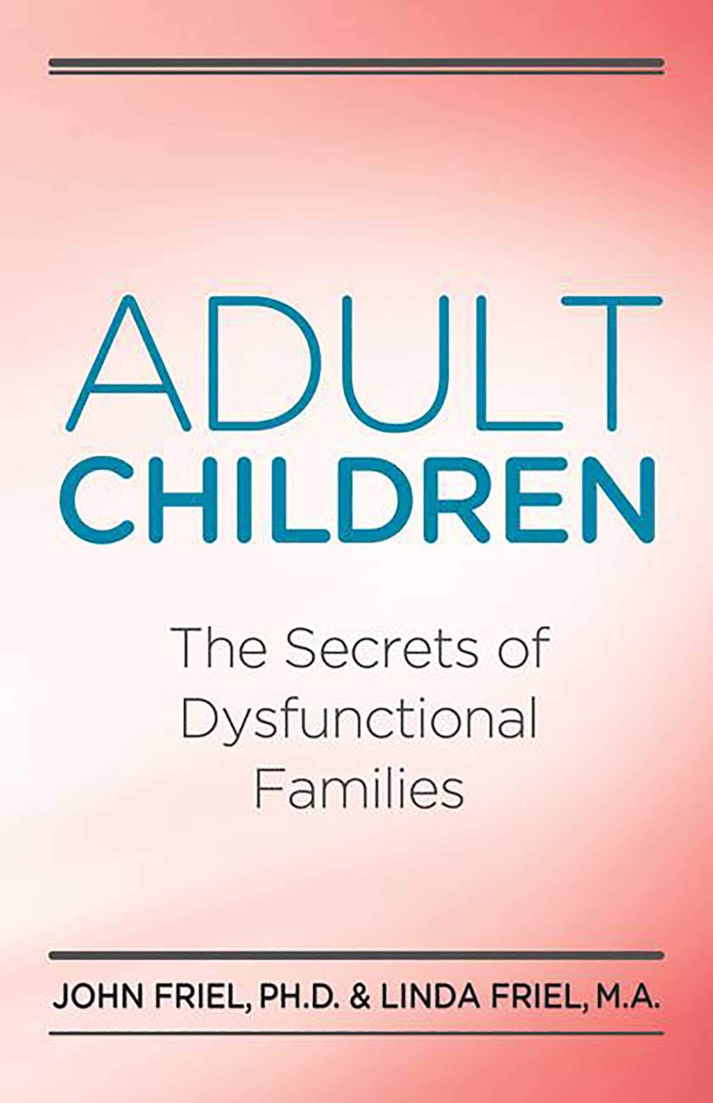 Adult Children Secrets of Dysfunctional Families: The Secrets of Dysfunctional Families - 208