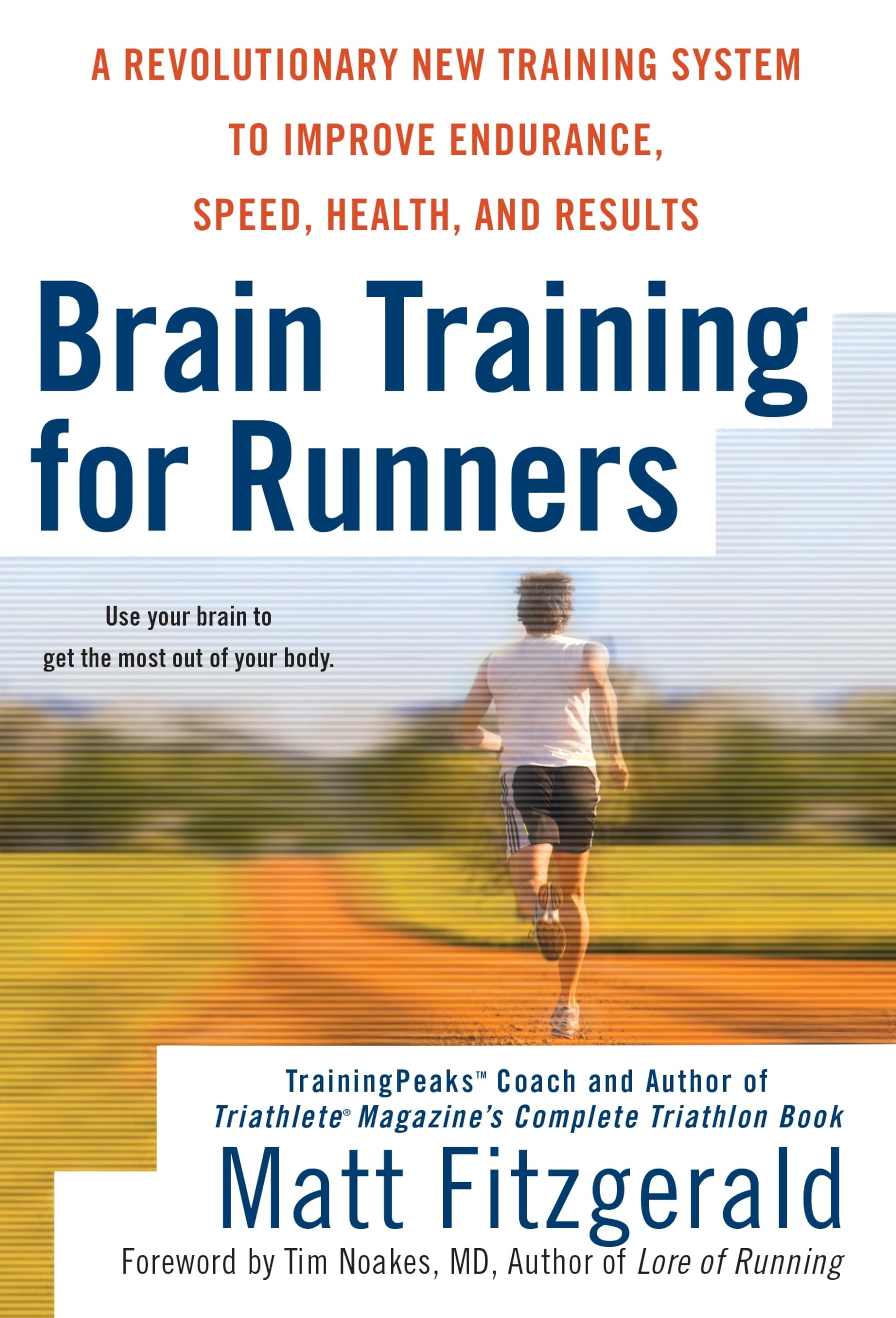 Brain Training for Runners: A Revolutionary New Training System to Improve Endurance, Speed, Health, and Res ults - 9283