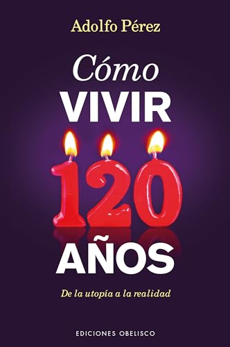 Cómo vivir 120 años (Spanish Edition) - 7743