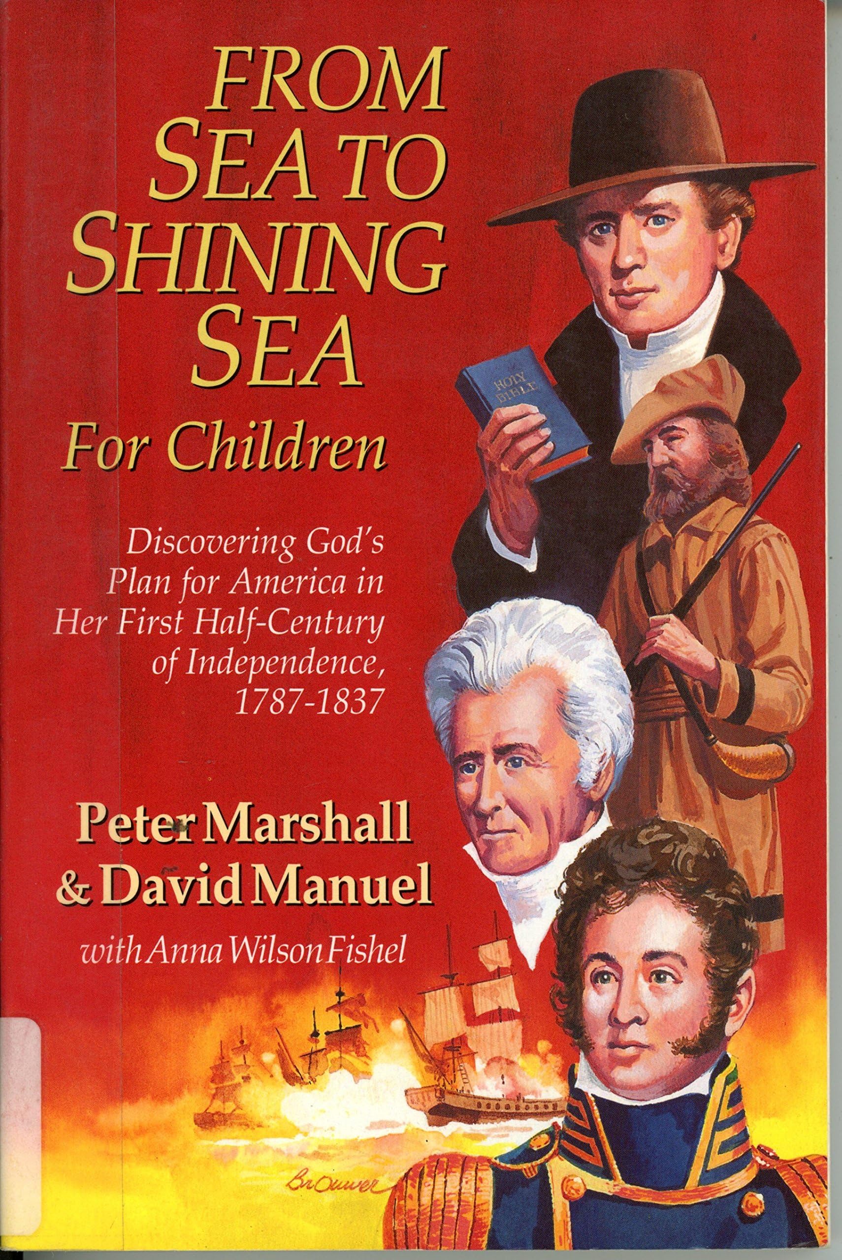 From Sea to Shining Sea for Children: Discovering God's Plan for America in Her First Half-Century of Independence, 1787-1837 - 9247