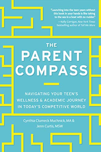 The Parent Compass: Navigating Your Teen's Wellness and Academic Journey in Today's Competitive World - 2581