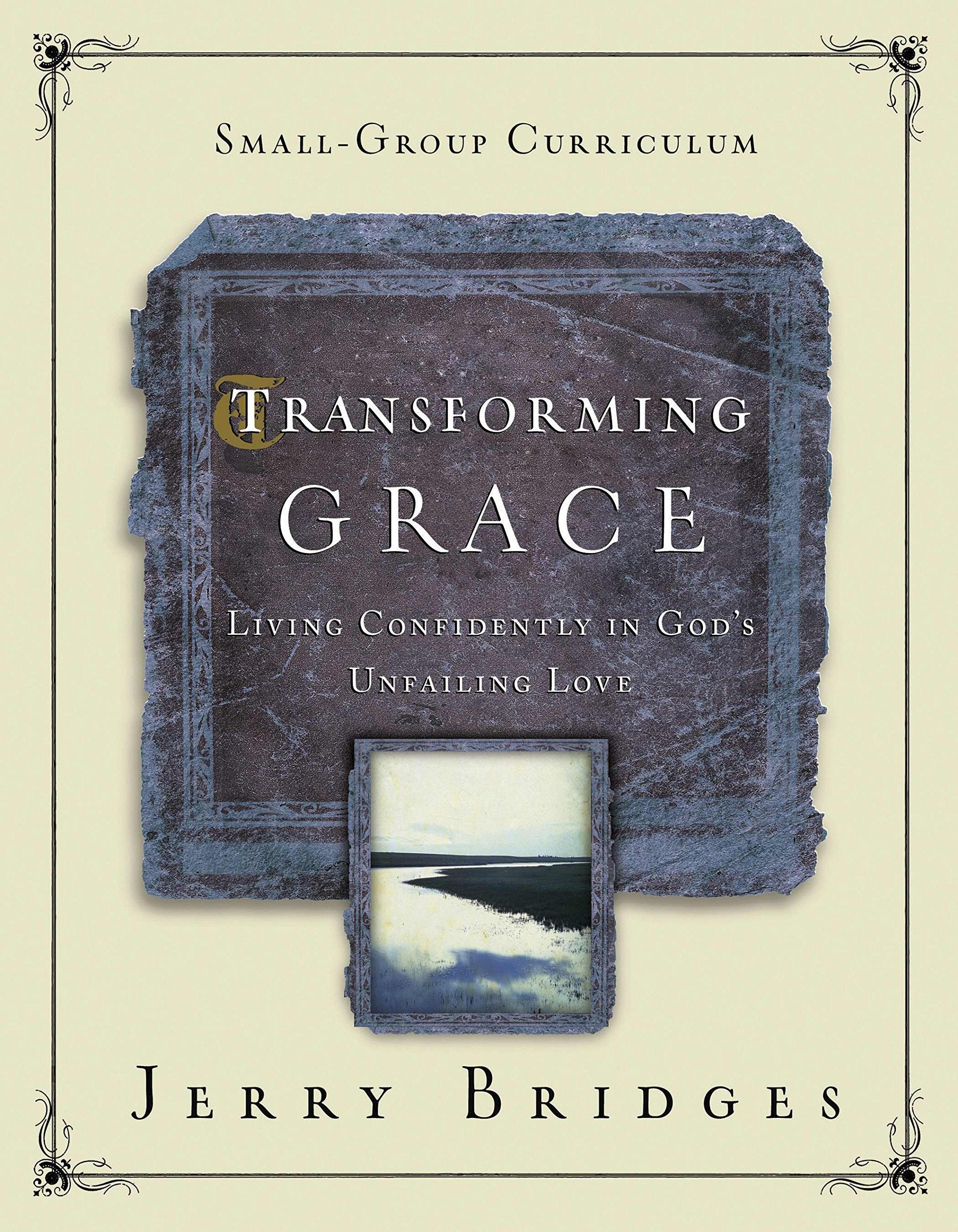 Transforming Grace: An 8-Week Small-Group Curriculum: Living Confidently in God's Unfailing Love - 2721