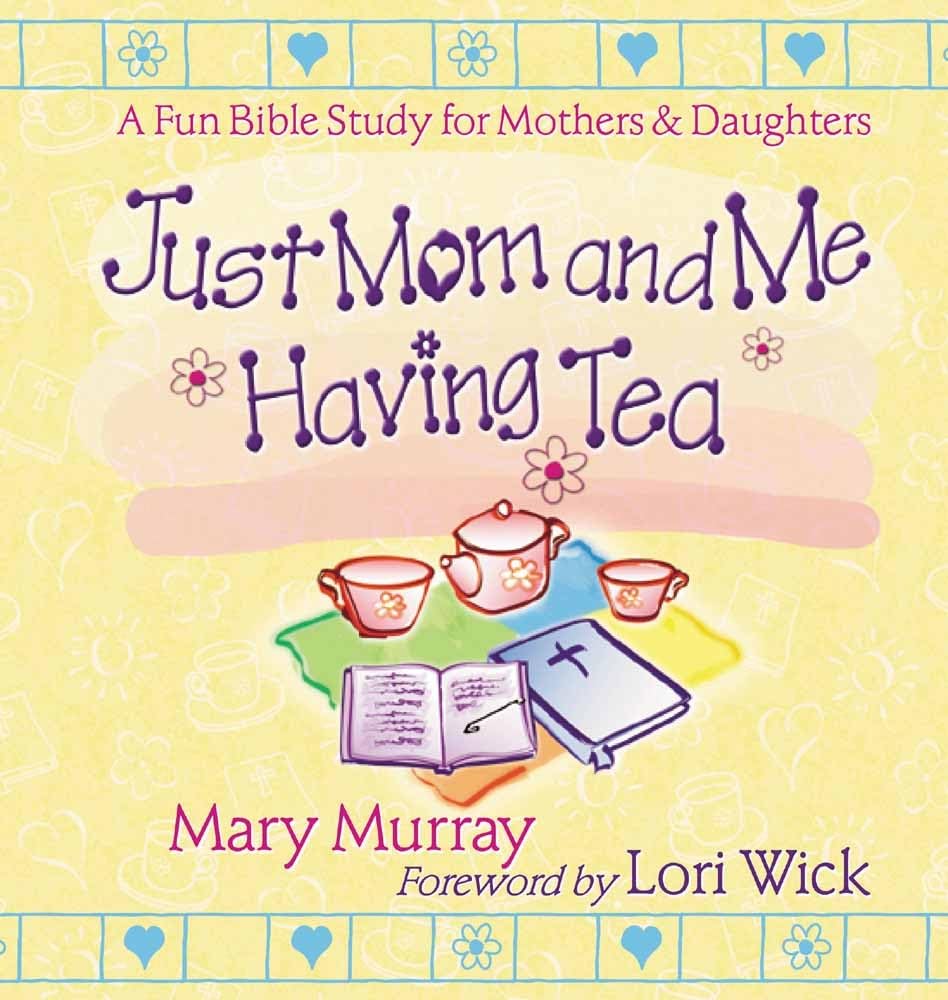 Just Mom and Me Having Tea: A Fun Bible Study for Mothers and Daughters - 8115