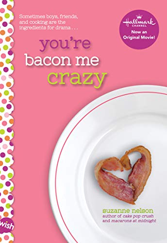 You're Bacon Me Crazy: A Wish Novel: A Wish Novel - 114