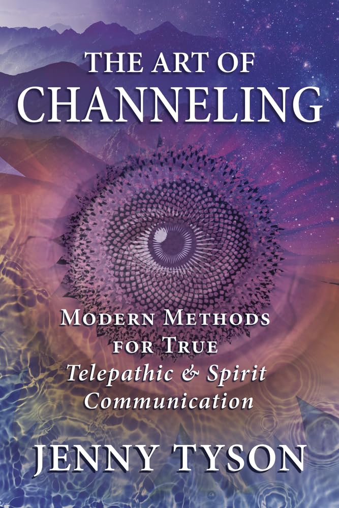 The Art of Channeling: Modern Methods for True Telepathic & Spirit Communication - 5319