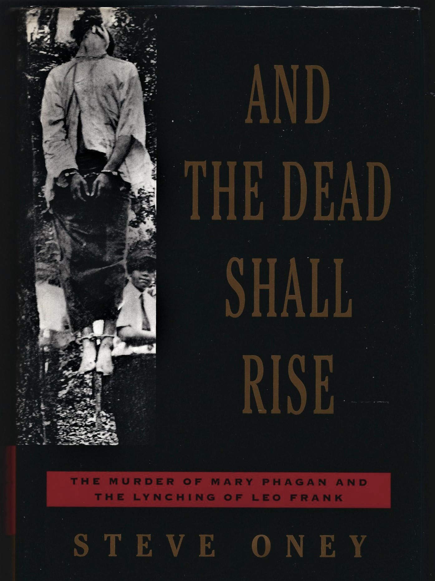 And the Dead Shall Rise: The Murder of Mary Phagan and the Lynching of Leo Frank - 1077