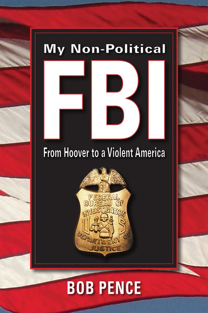 My Non-Political FBI: From Hoover to a Violent America - 7717