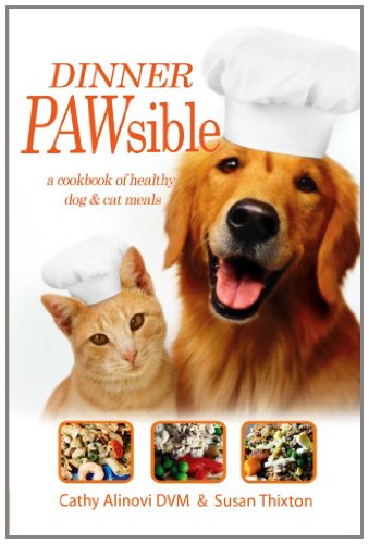 Dinner PAWsible: A cookbook for healthy, nutritious meals for cats and dogs. - 8383