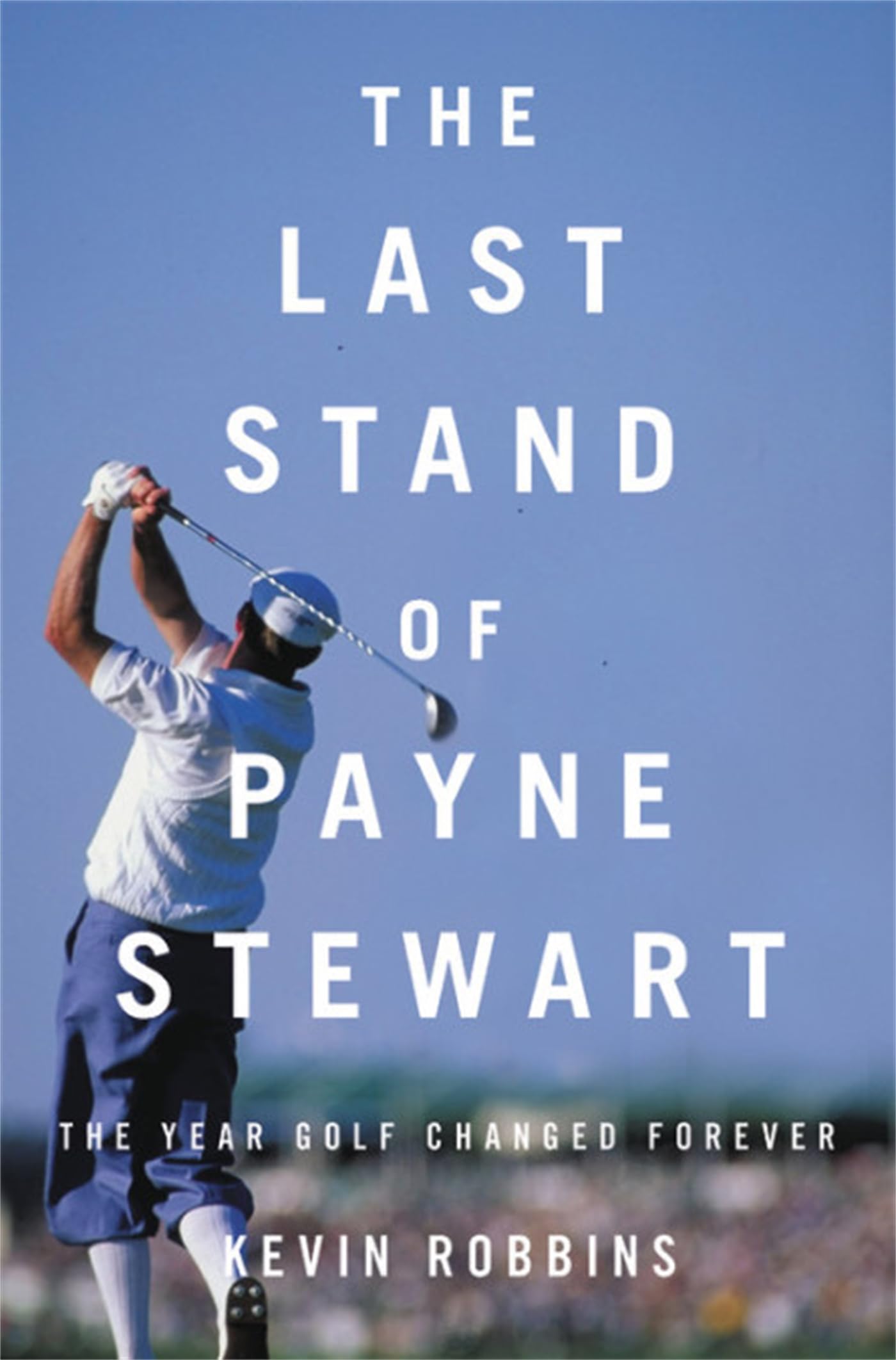 The Last Stand of Payne Stewart: The Year Golf Changed Forever - 1482