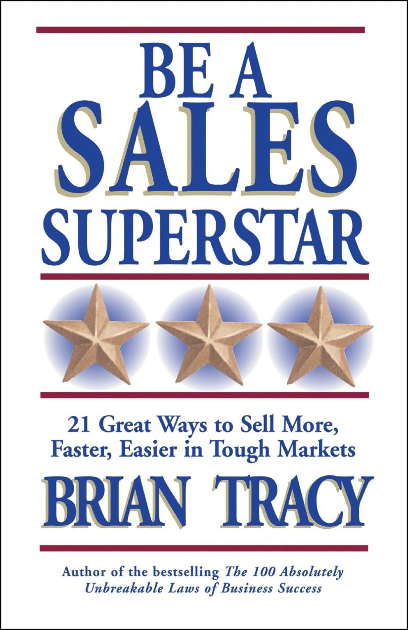 Be a Sales Superstar: 21 Great Ways to Sell More, Faster, Easier in Tough Markets - 1208