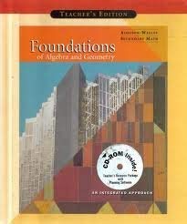 Foundations of Algebra and Geometry: An Integrated Approach, Teacher's Edition - 9231