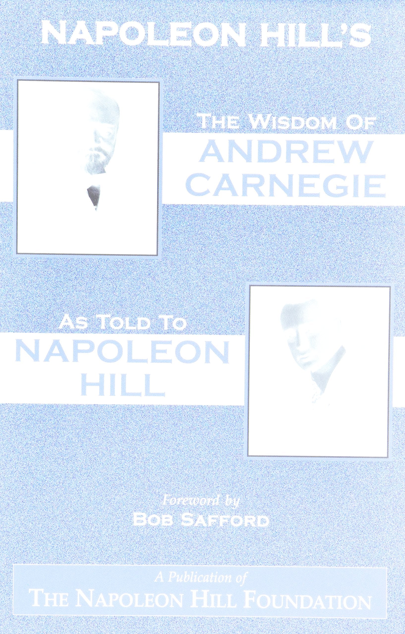 The Wisdom of Andrew Carnegie as Told to Napoleon Hill - 6321