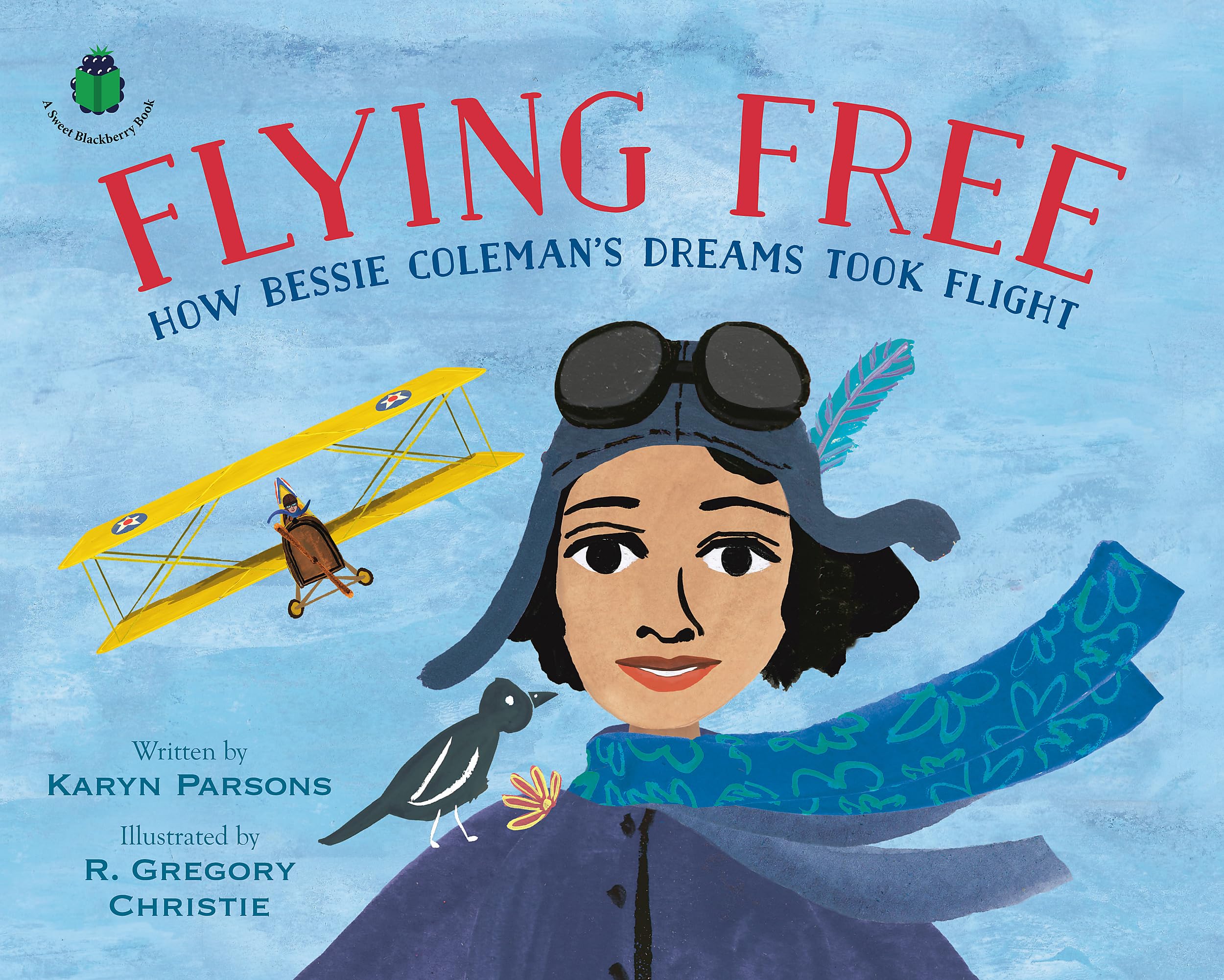 Flying Free: How Bessie Coleman's Dreams Took Flight (A Sweet Blackberry Book) - 8263