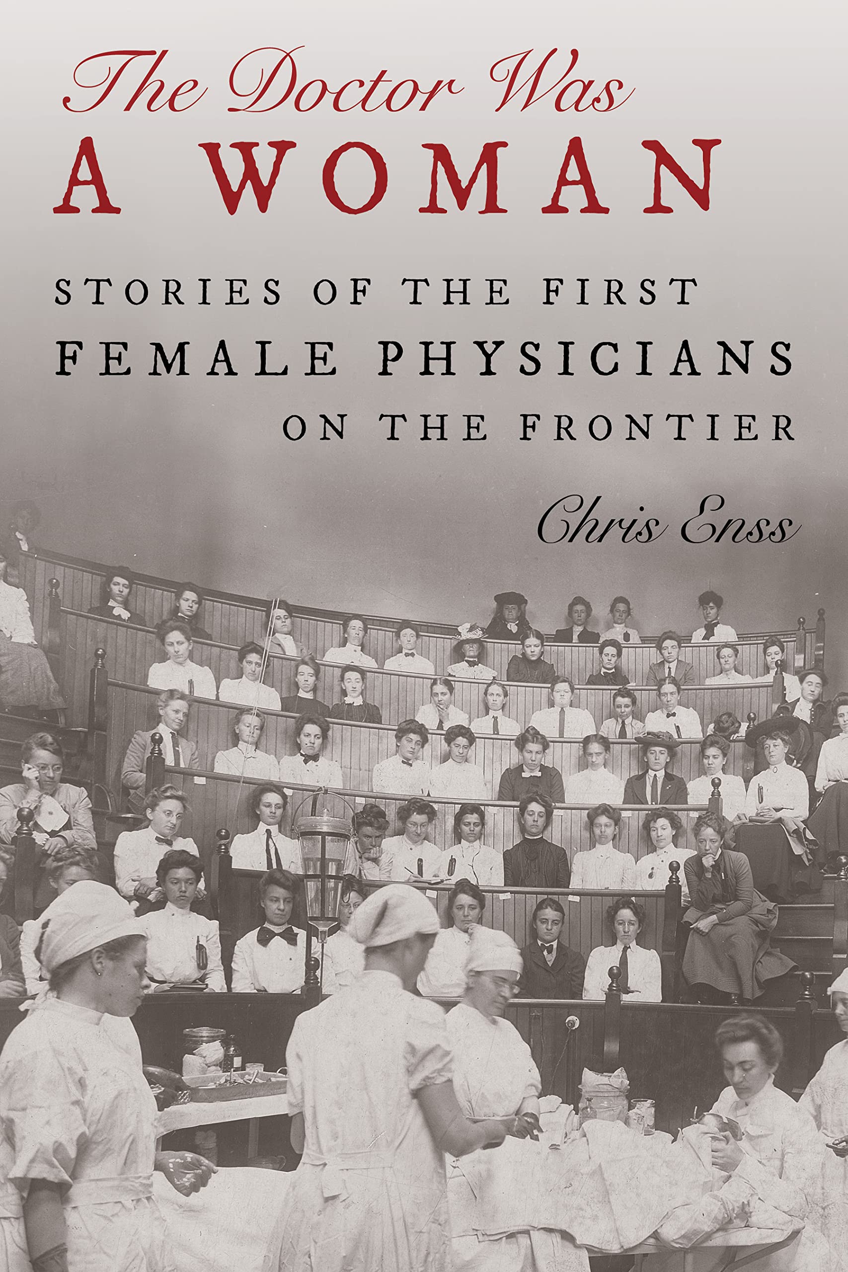 The Doctor Was a Woman: Stories of the First Female Physicians on the Frontier - 9602