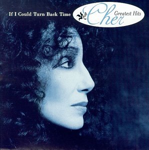 If I Could Turn Back Time: Cher's Greatest Hits - 4476