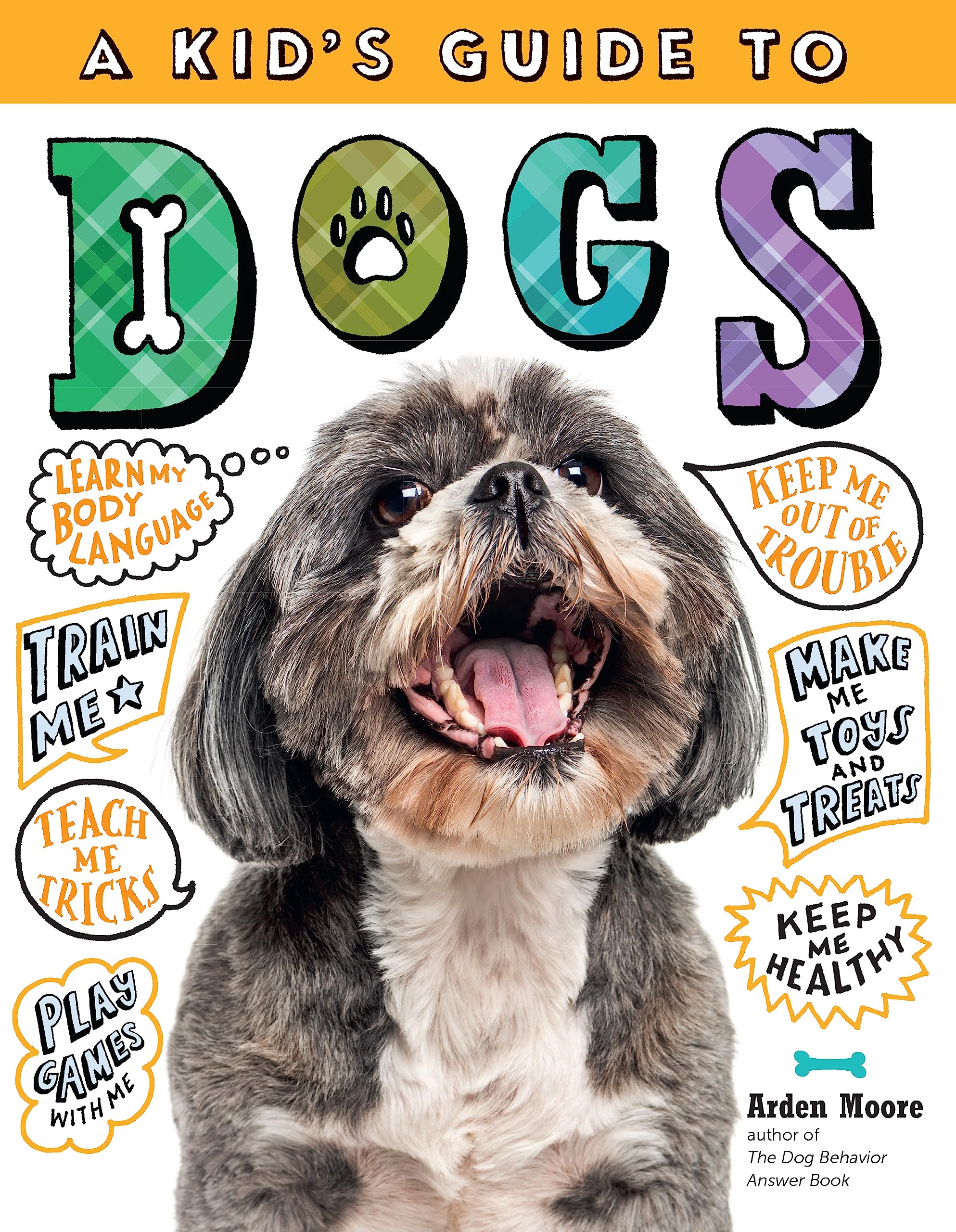 A Kid's Guide to Dogs: How to Train, Care for, and Play and Communicate with Your Amazing Pet! - 6022