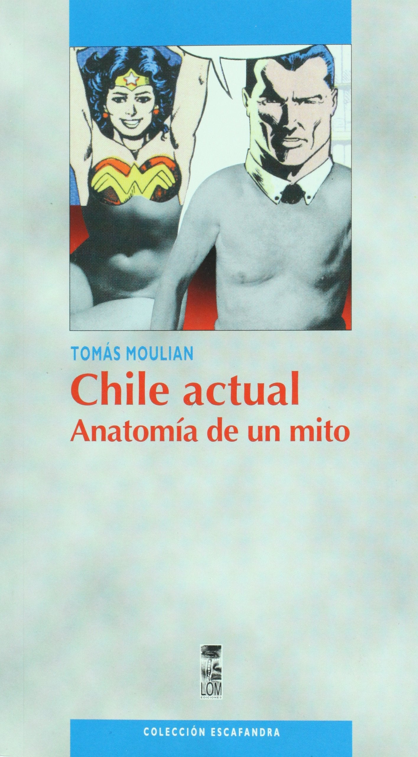 Chile actual. Anatomia de un mito (Spanish Edition) - 7225