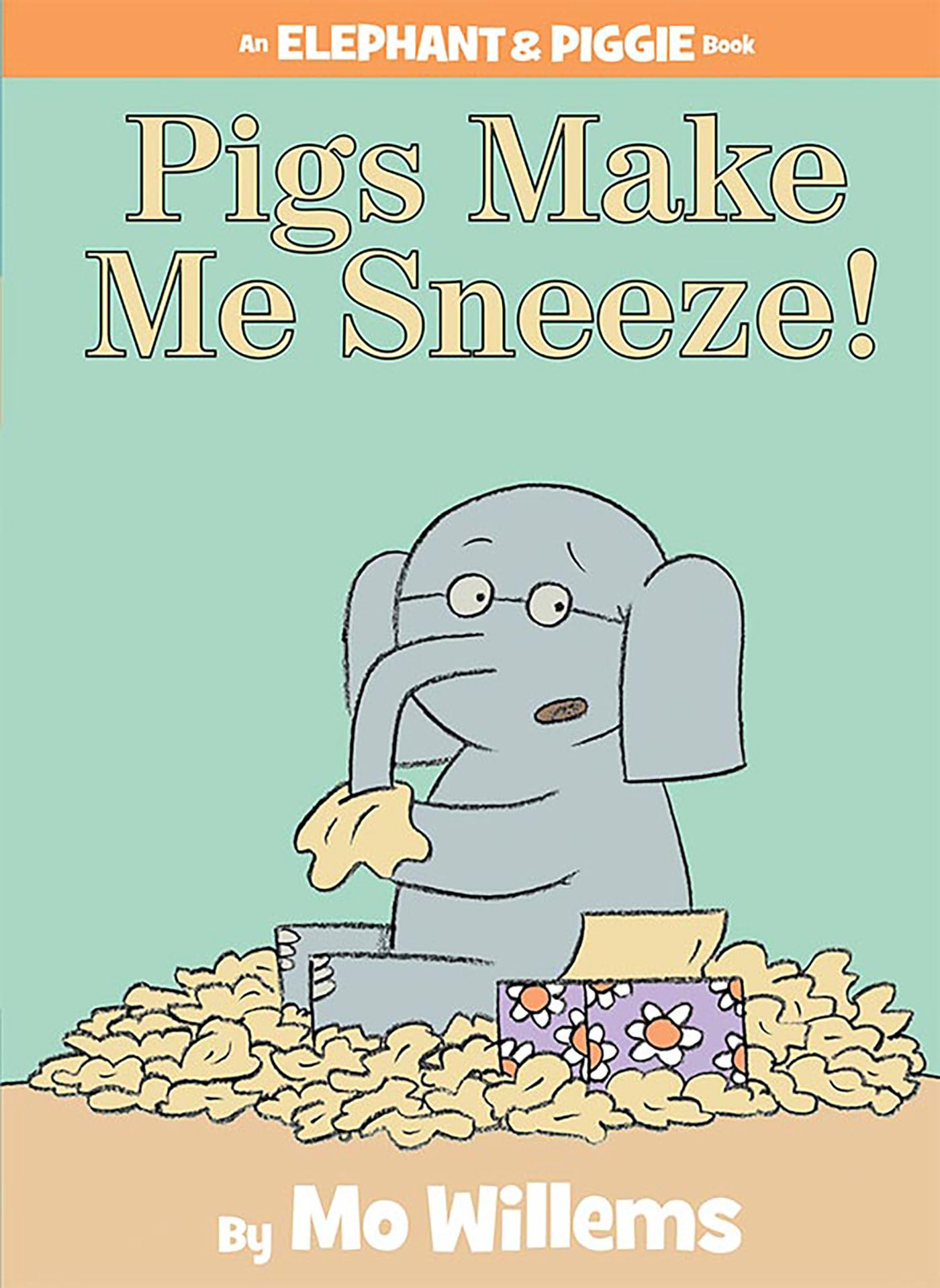 Pigs Make Me Sneeze!-An Elephant and Piggie Book - 6255