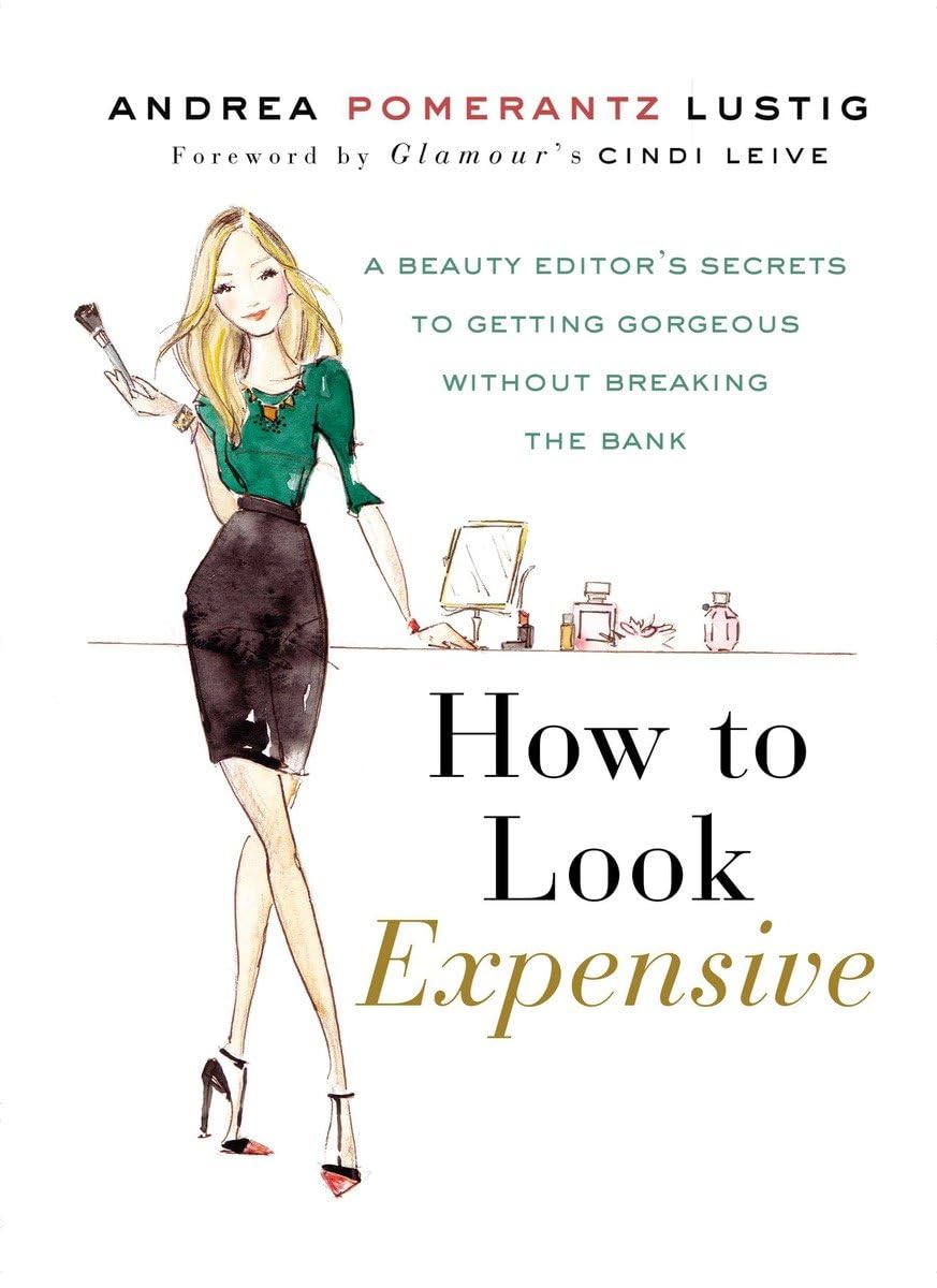 How to Look Expensive: A Beauty Editor's Secrets to Getting Gorgeous without Breaking the Bank - 4687