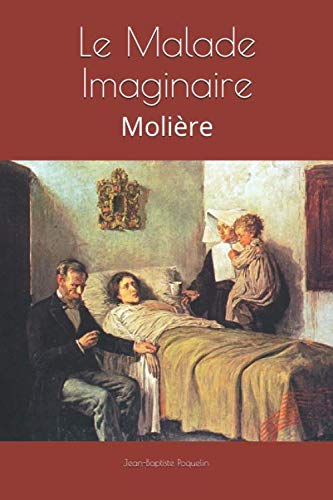 Le Malade Imaginaire: Molière (French Edition)